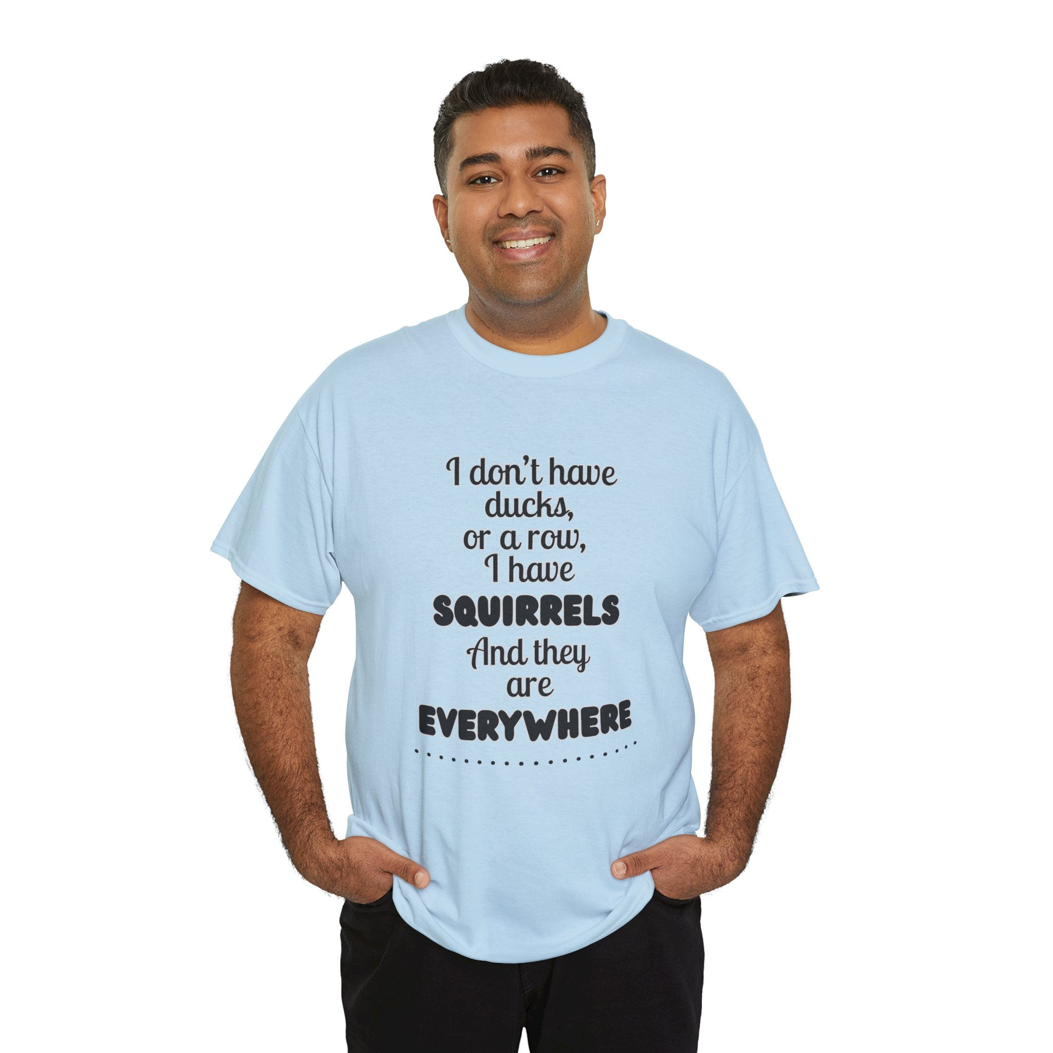 Squirrels Everywhere Funny Quote T-Shirt