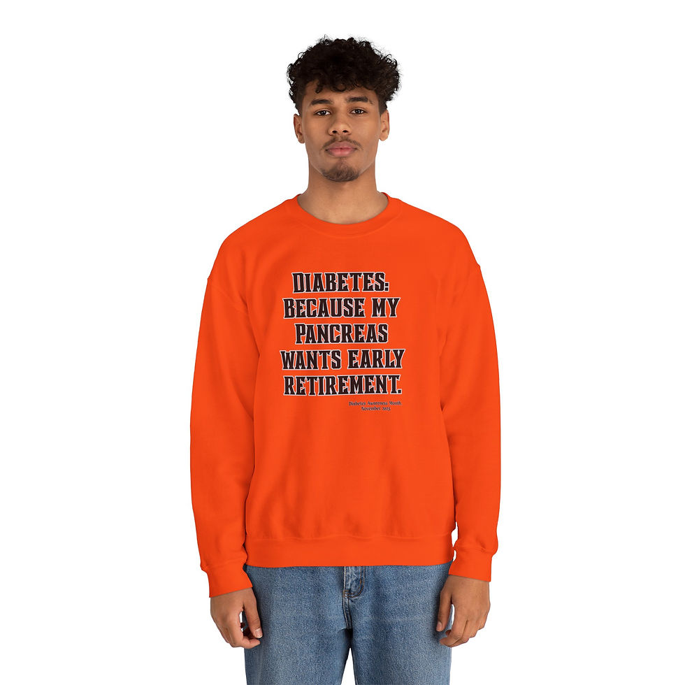 Thumbnail: DIABETIC BECAUSE MY PANCREAS WANTS EARLY RETIREMENT. Sweatshirt