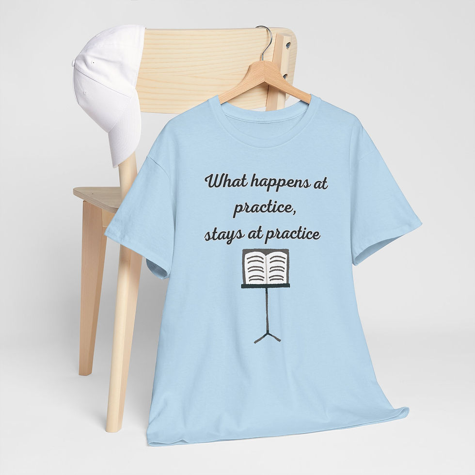 Thumbnail: WHAT HAPPENS IN PRACTICE, STAYS IN PRACTICE. Creative Music Lover Clothing,