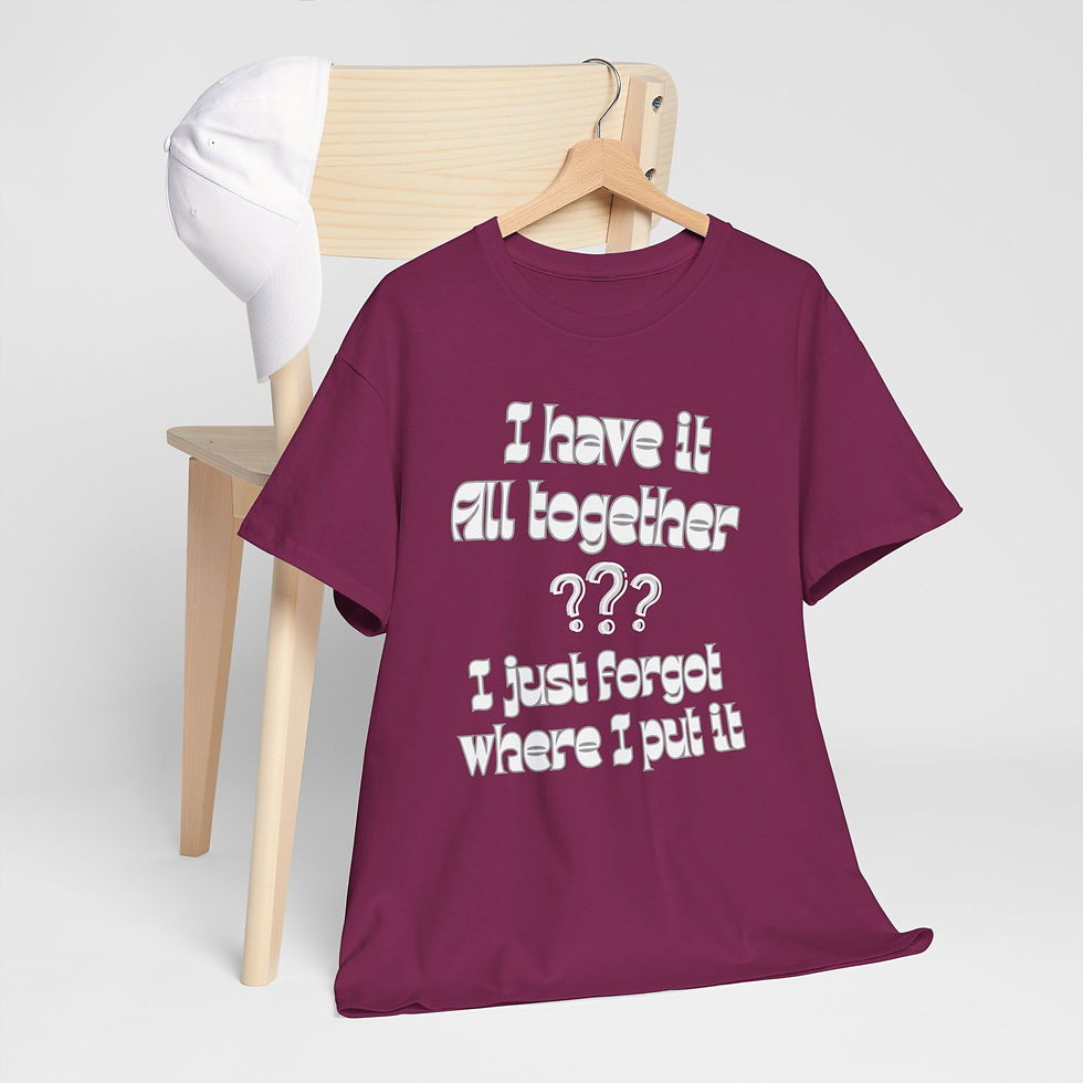 Thumbnail: Funny Graphic Tee — "I Have It All Together? I Just Forgot Where I Put It"