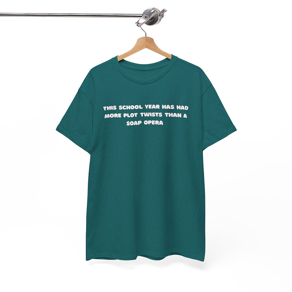Thumbnail: Funny School Tee — "The school year has had more plot twists than a soap opera"