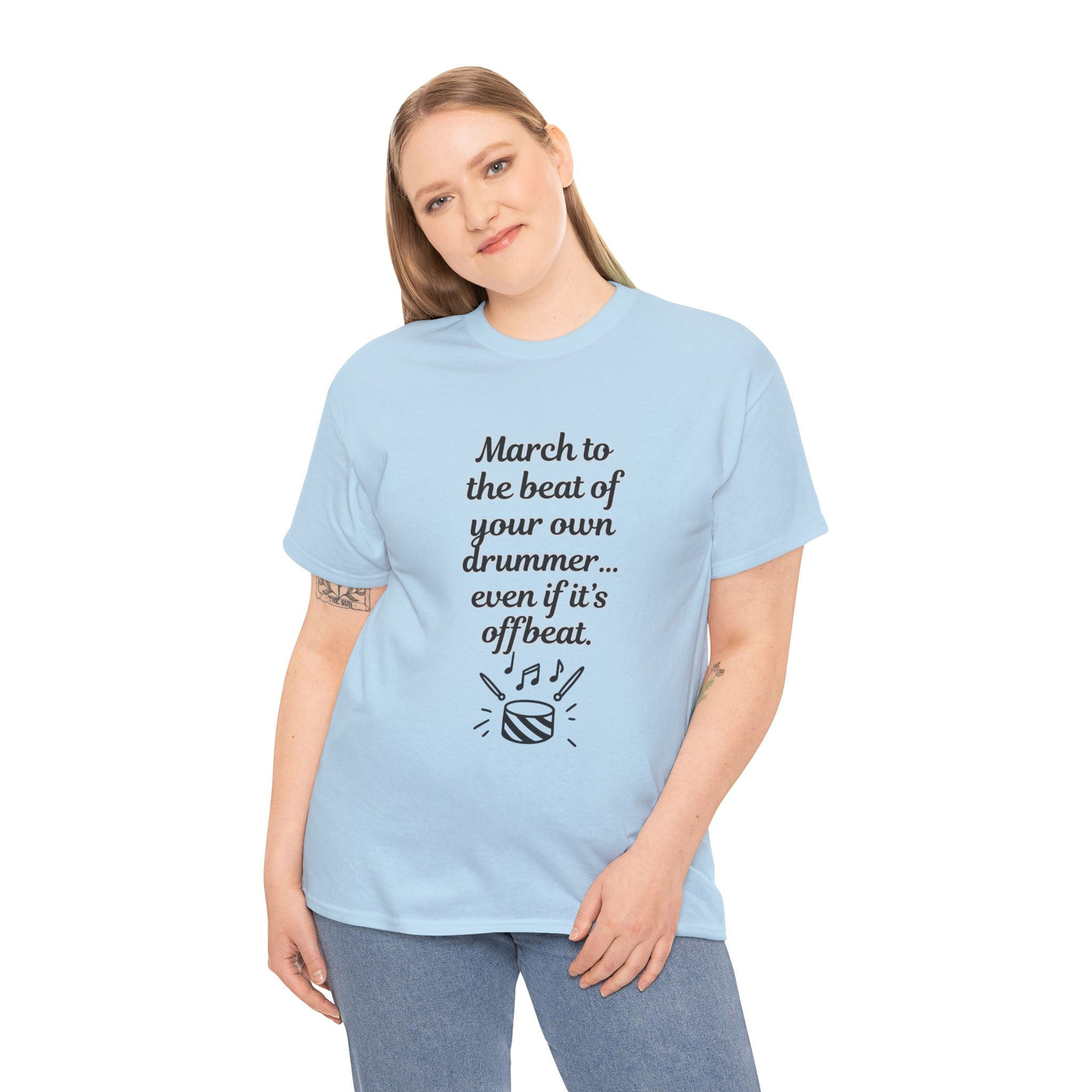 MARCH TO THE BEAT OF YOUR OWN DRUMMER - EVEN IF IT'S OFFBEAT (HUMOR) TEE
