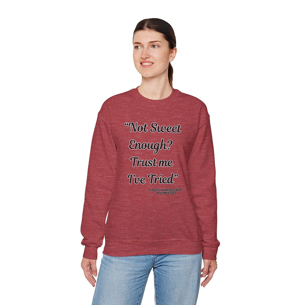 Thumbnail: Humorous Diabetes Sweatshirt - 'Not Sweet Enough? Trust Me I've Tried'
