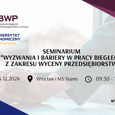 "Wyzwania i bariery w pracy biegłego z zakresu wyceny przedsiębiorstw"