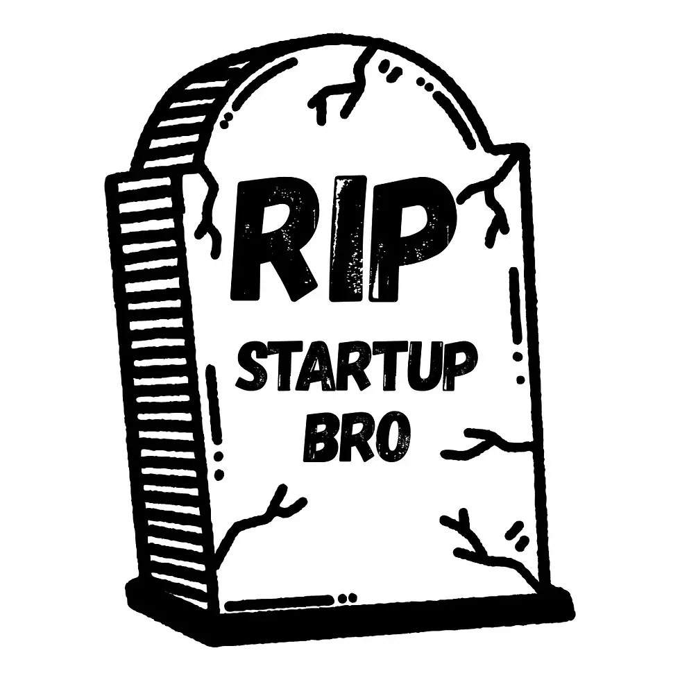 RIP Startup Bro.webp