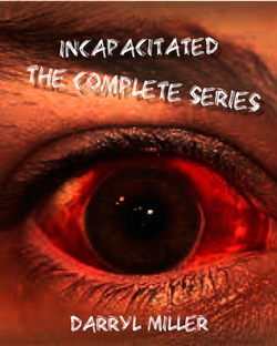 Incapacitated: The Complete Series