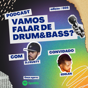 Dj Rusty apresenta - Vamos falar de Drum&Bass? #005 com o "Edelan"