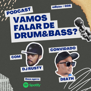 Dj Rusty apresenta - Vamos falar de Drum&Bass? #006 com o "DEATH"