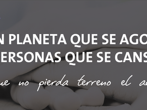 Un planeta que se agota y personas que se cansan. Que no pierda terreno el amor