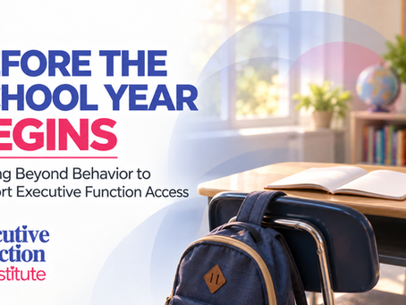 Before the School Year Begins: Looking Beyond Behavior to Support Executive Function Access
