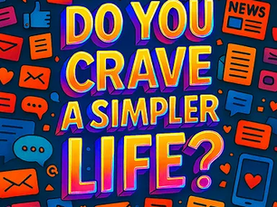 Do You Crave a Simpler Life?