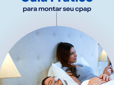 Guia prático para montar seu CPAP