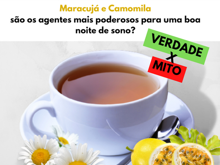 Maracujá e Camomila são os agentes mais poderosos para uma boa noite de sono?