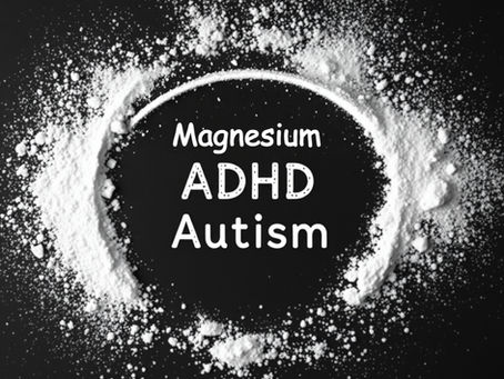 Magnesium for Neurodivergence (ADHD & Autism)