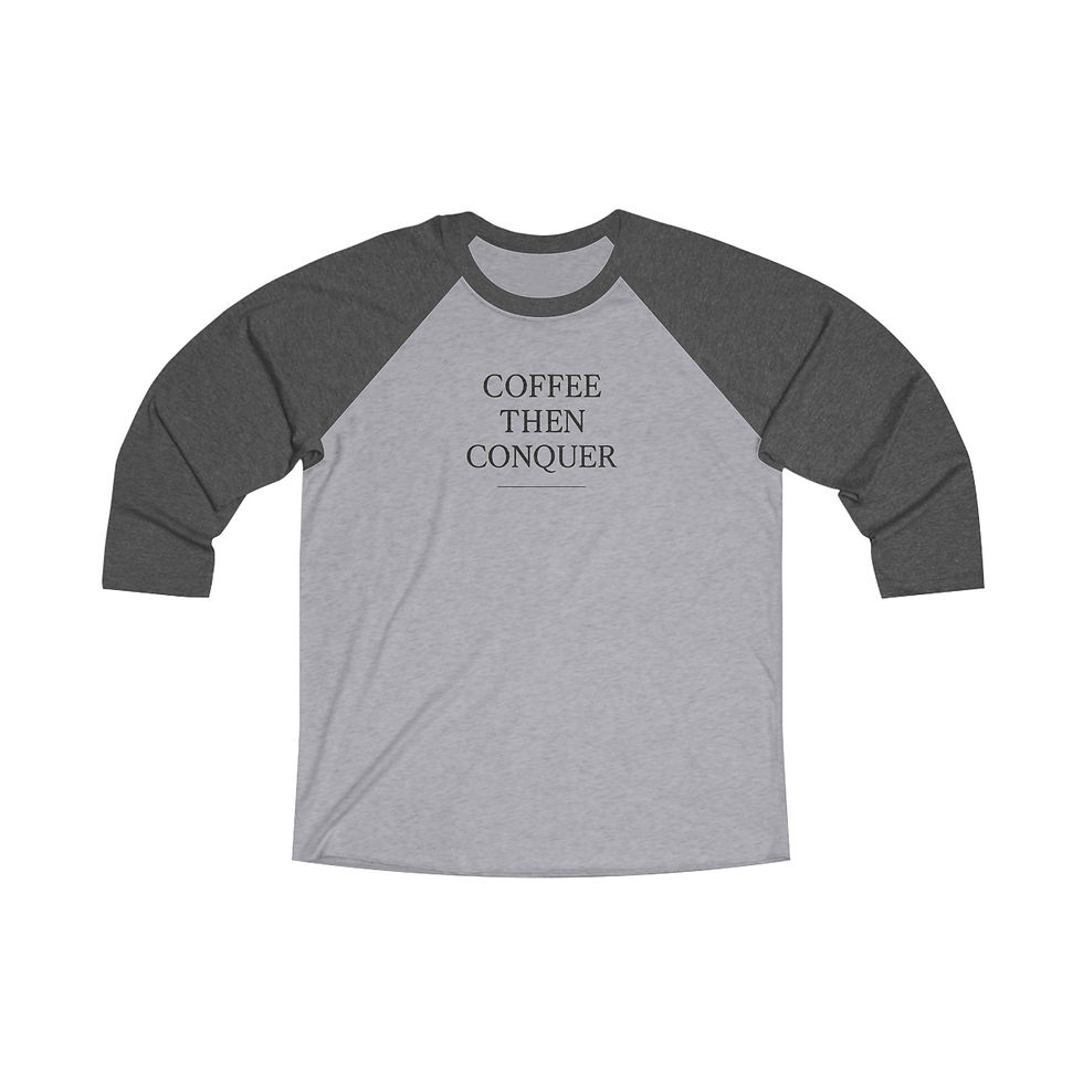 Coffee Then Conquer baseball tee shirt
