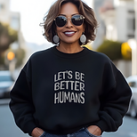 Sunshine Arts 'Let's Be Better Humans' unisex crewneck sweatshirt