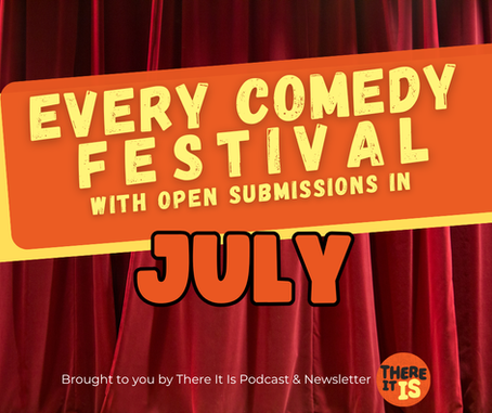 Every Comedy Festival With Open Submissions in July
