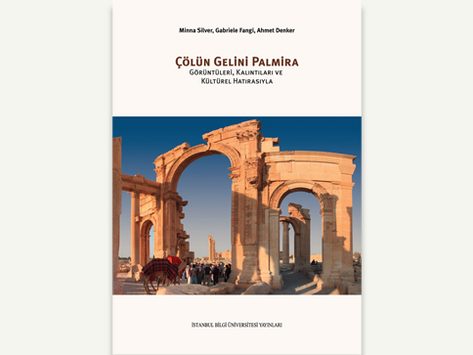 Çölün Gelini Palmira: Görüntüleri, Kalıntıları ve Kültürel Hatırasıyla