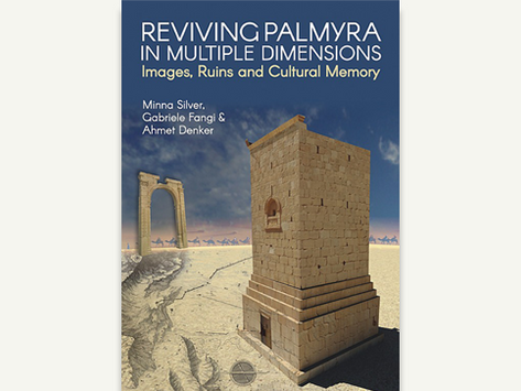 Reviving Palmyra in Multiple Dimensions: Images, Ruins and Cultural Memory