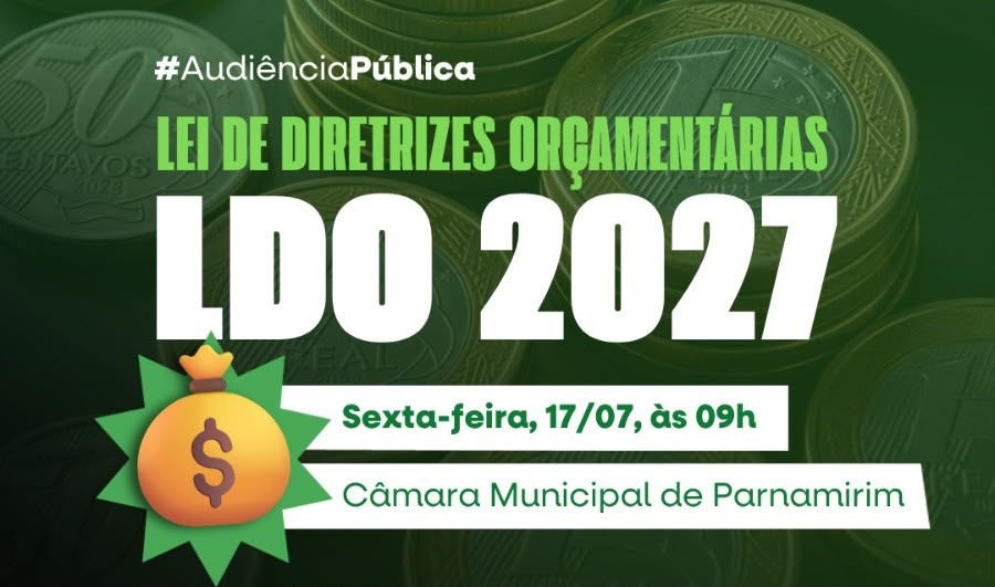 Para onde vai o dinheiro de Parnamirim? Câmara debate prioridades do orçamento para 2027 nesta segunda dia 20/07
