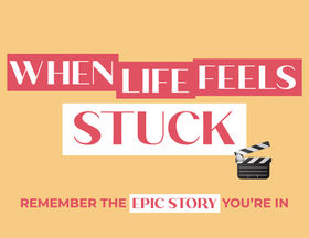 Thumbnail image of a devotional entitled "When Life Feels Stuck: Remember the Epic Story You're In" with an emoji of a clapper board