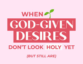 Thumbnail of a devotional called "When God-Given Desires Don’t Look Holy Yet — But Still Are" with a sprouting green leaf emoji to represent small beginnings or seeds that eventually turn into fruit