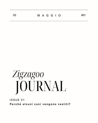 Magazine cover titled "Zigzagoo Journal" in black text on white. Issue 01, discusses "Perché alcuni cani vengono vestiti?" in Italian.
