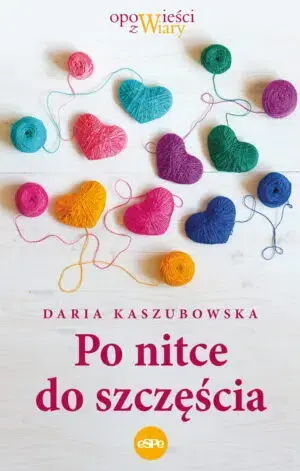 Po nitce do szczęścia -Daria Kaszubowska