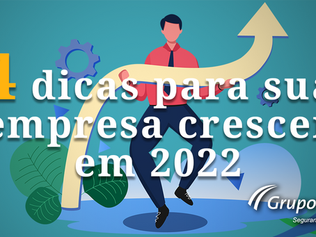 4 DICAS PARA SUA EMPRESA CRESCER EM 2022