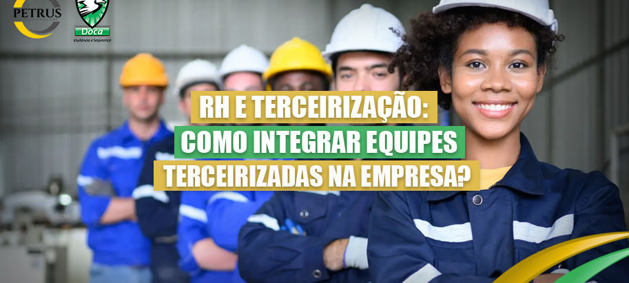 RH e terceirização: como integrar equipes terceirizadas na empresa?