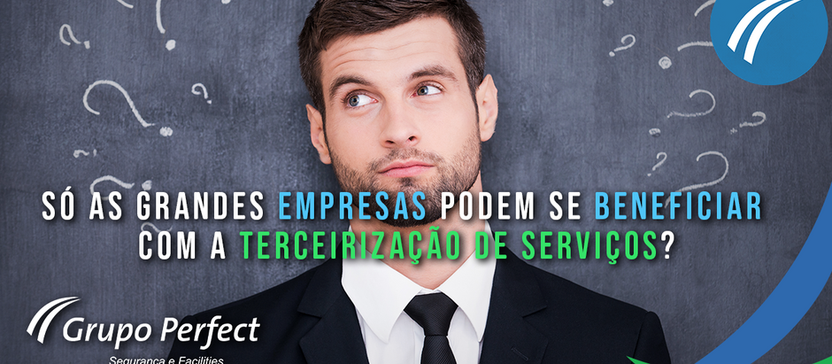 Só as grandes empresas podem se beneficiar com a terceirização de serviços?
