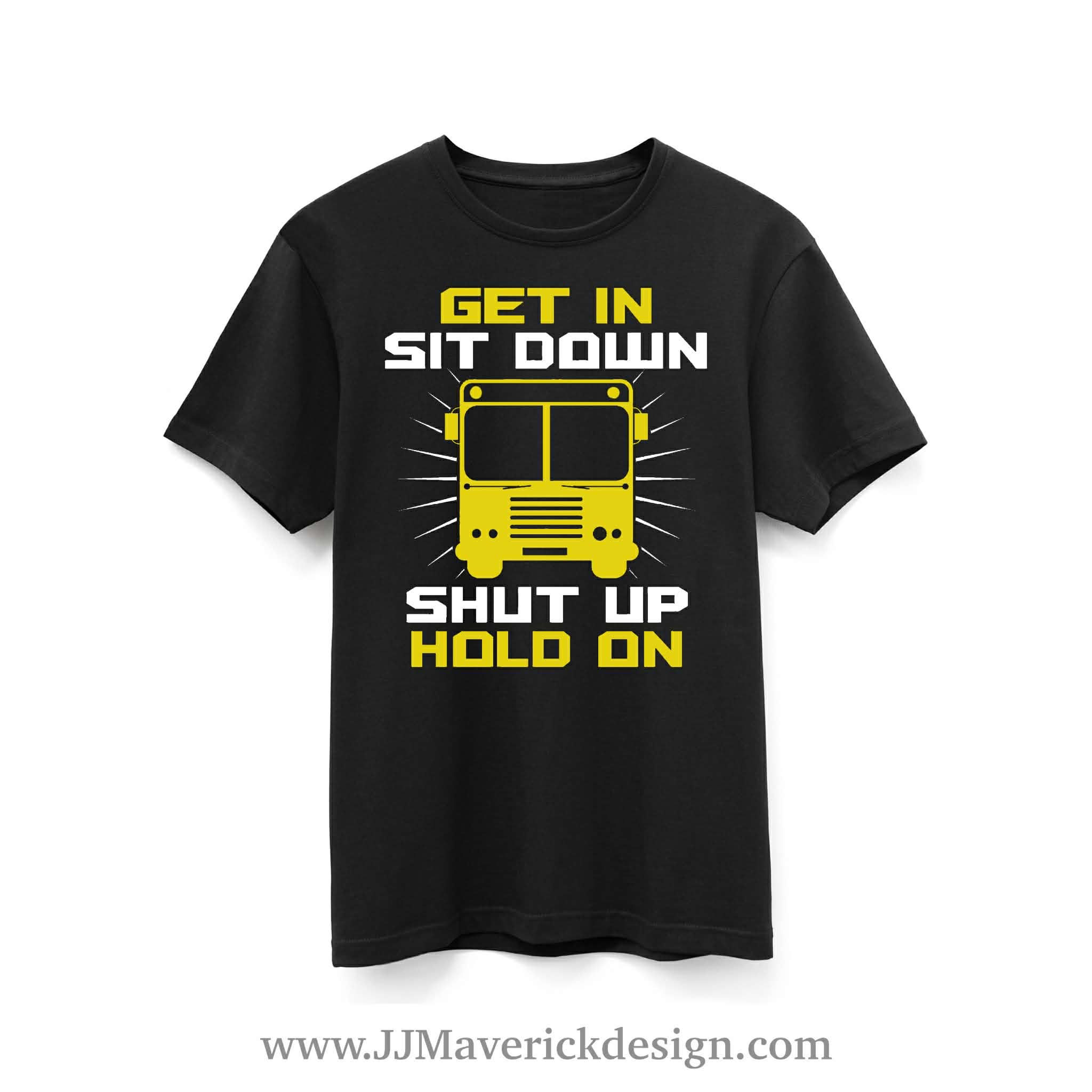Get in sit down shut up hold ON