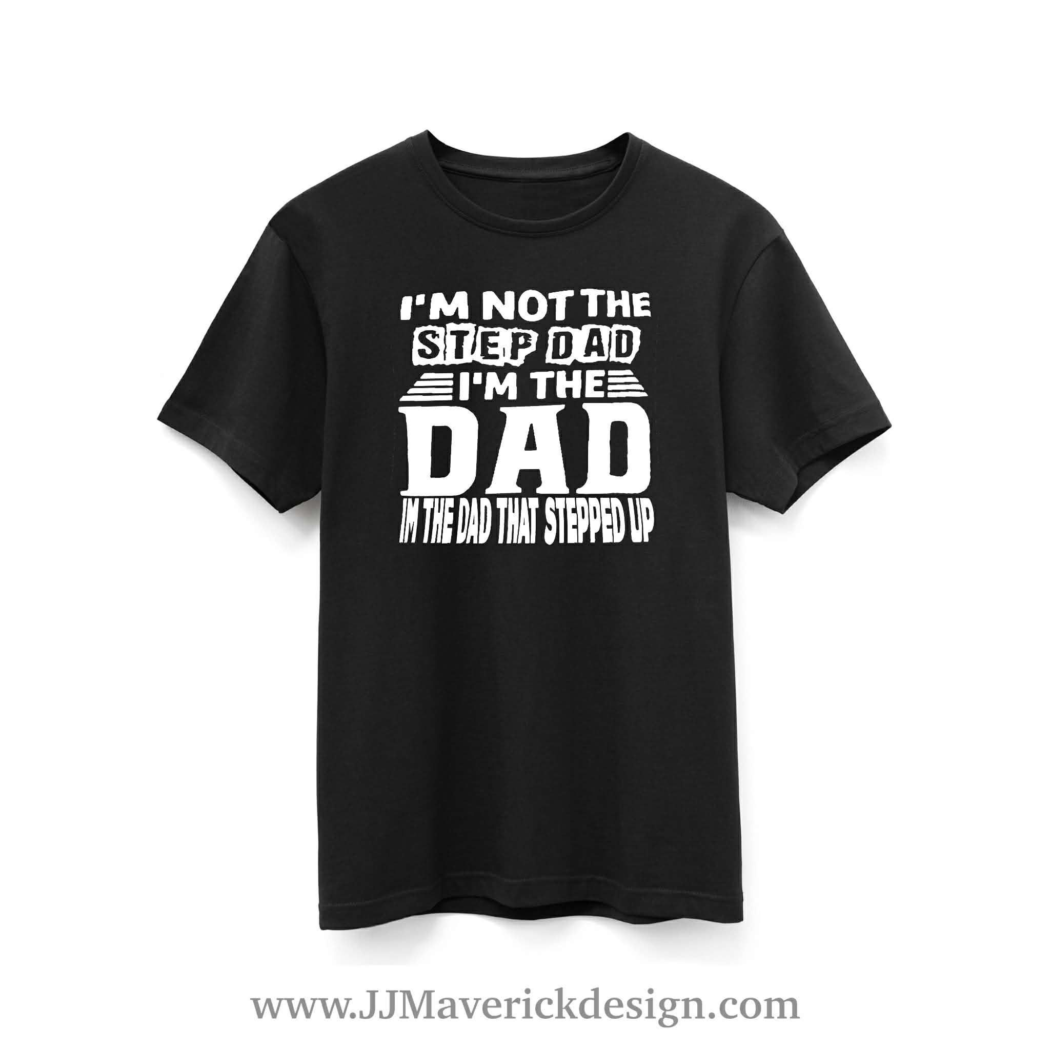 I'm not the Stepdad I'm the Dad that Stepped up