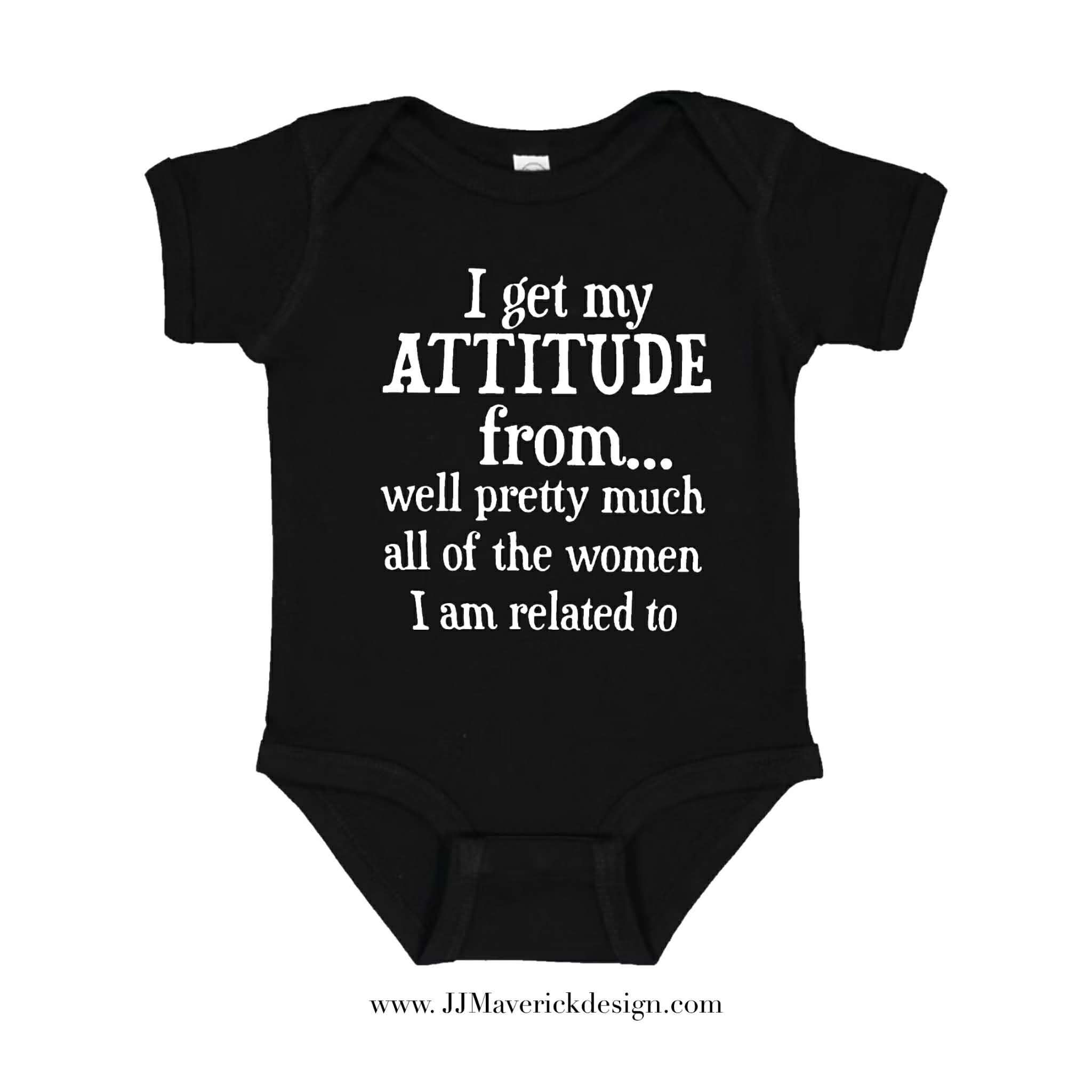 I get my Attitude from... Well pretty much all of the women I am related to