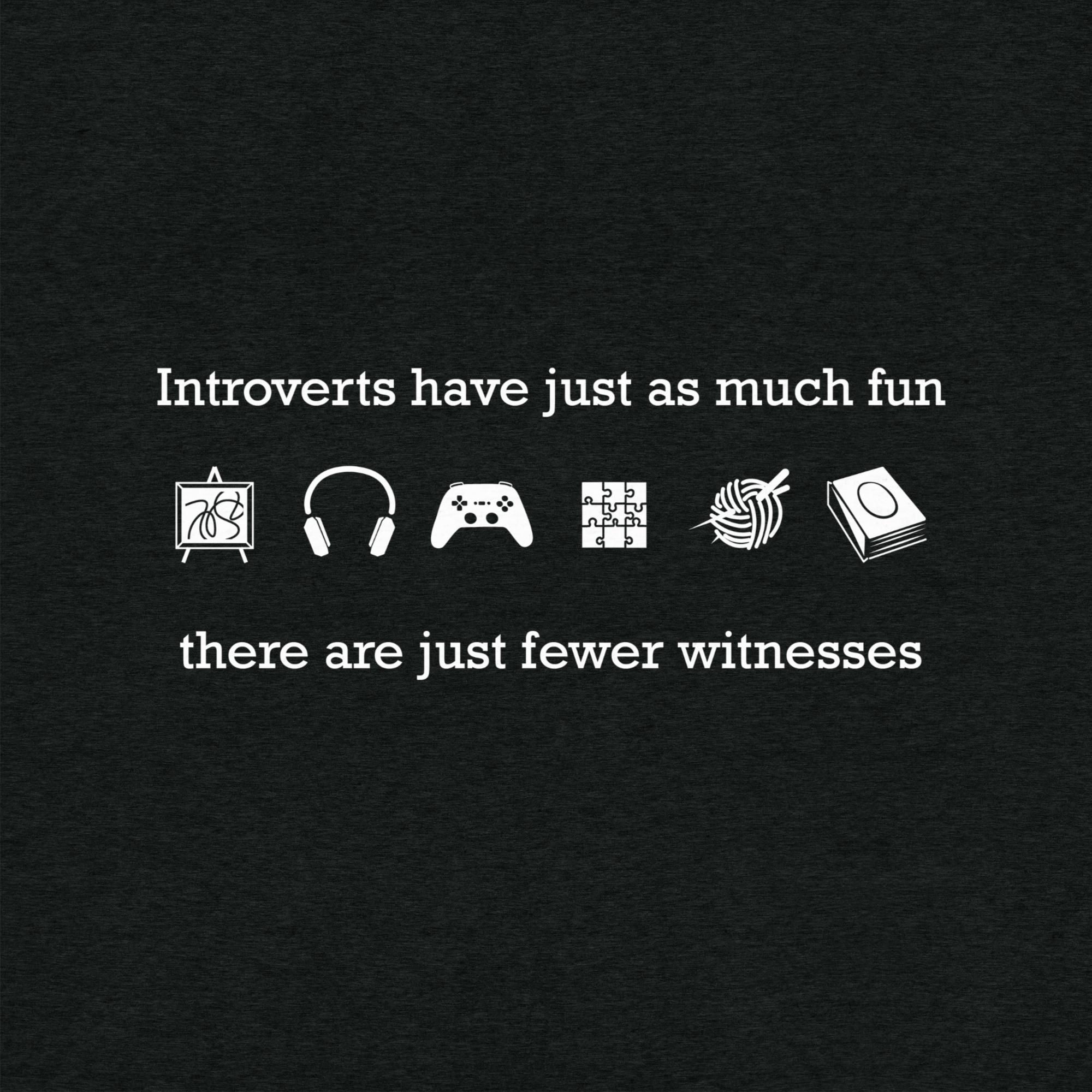 "Introverts have just as much fun; there are just fewer witnesses" design close-up, a row of icons depicts an art easel, headphones, game pad, puzzle, ball of yarn, and book. 