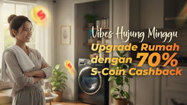 Vibes Hujung Minggu: Upgrade Rumah dengan 70% S-Coin Cashback!