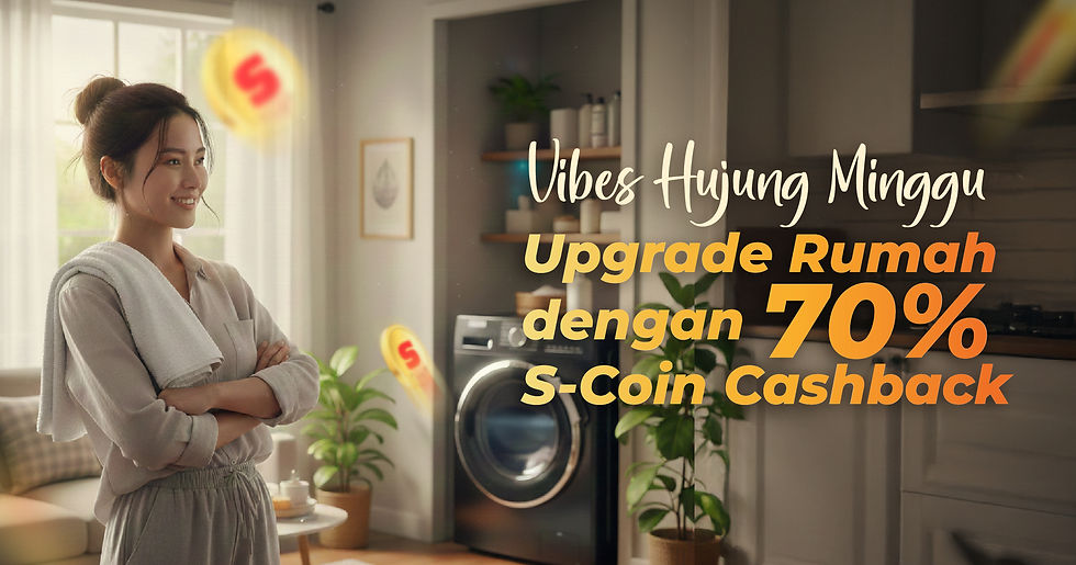 Vibes Hujung Minggu: Upgrade Rumah dengan 70% S-Coin Cashback!