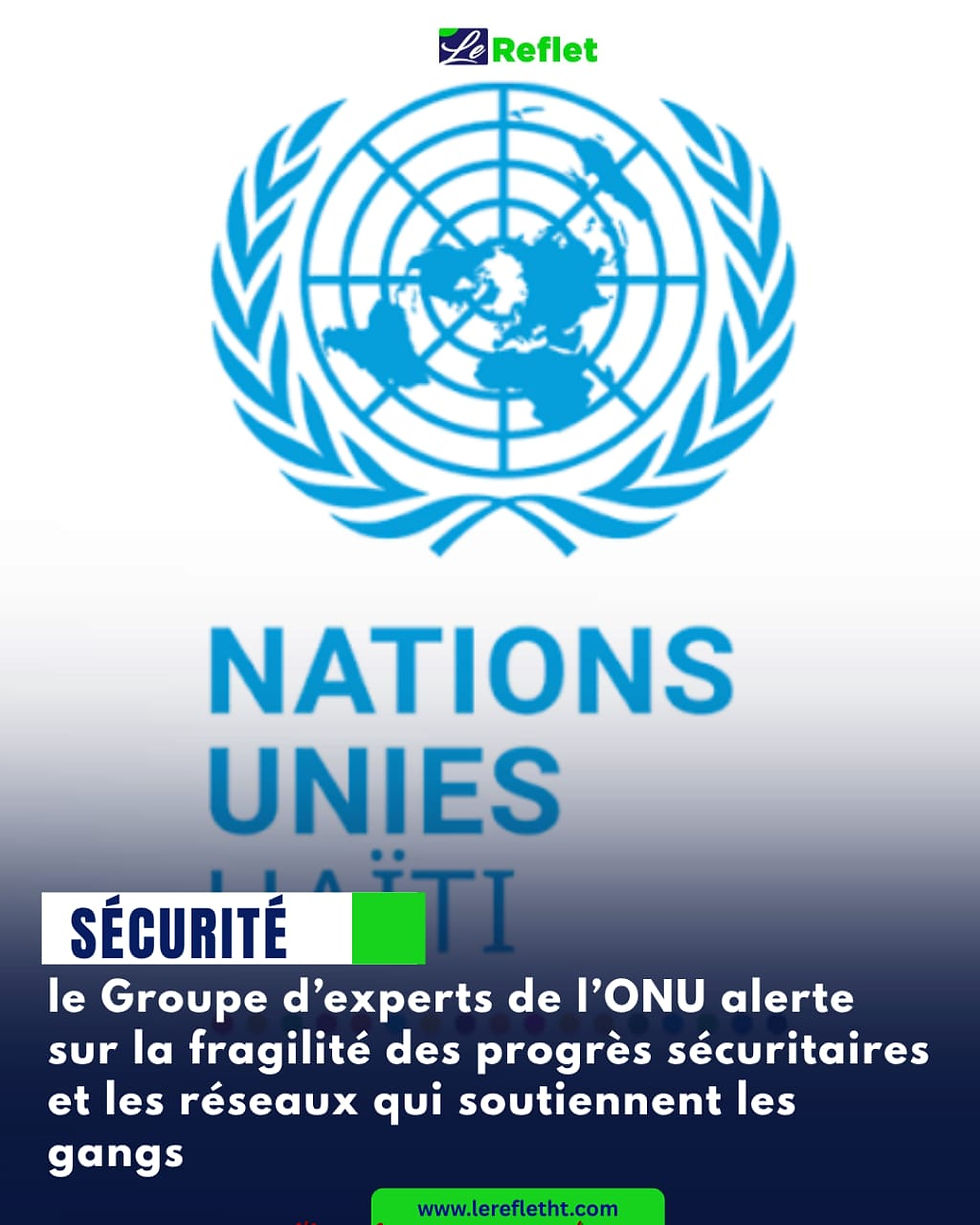 Haïti : le Groupe d’experts de l’ONU alerte sur la fragilité des progrès sécuritaires et les réseaux qui soutiennent les gangs