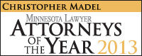 A picture of Chris Madel being named Minnesota Lawyer, Attorneys of the Year in 2013.