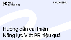 Hướng dẫn cải thiện Năng lực Viết hiệu quả cho PR