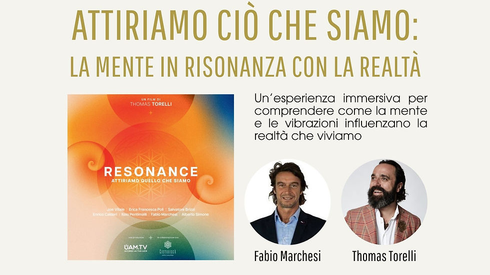 Seminario Attiriamo cio' che siamo: la mente in risonanza con la realtà-Thomas Torelli e Fabio Marchesi