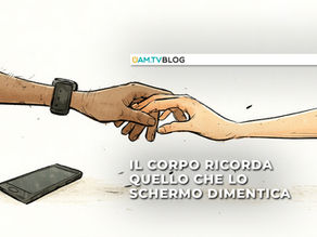 Il corpo ricorda quello che lo schermo dimentica