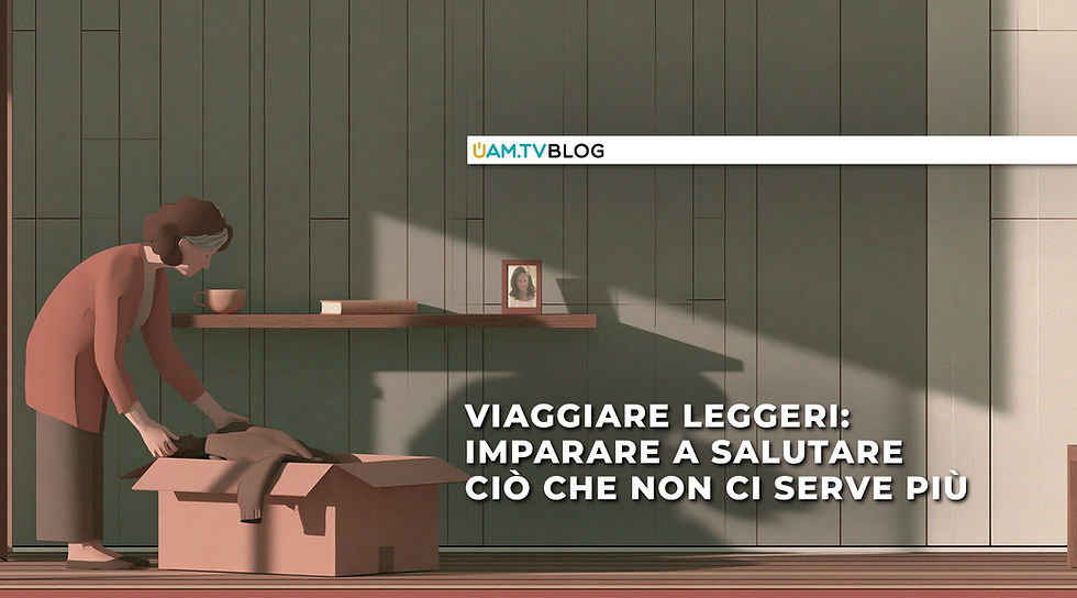Viaggiare leggeri: imparare a salutare ciò che non ci serve più