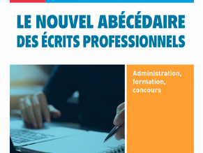 Le nouvel abécédaire des écrits professionnels. Administration, formation, concours. 
