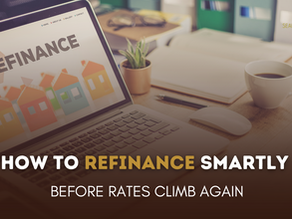 How to Refinance Smartly Before Rates Climb Again