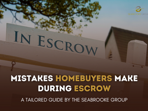 Mistakes Homebuyers Make During Escrow and How to Avoid Them
