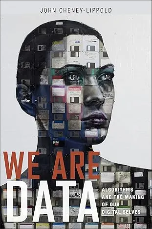 Book cover of a collage portrait with digital windows, titled WE ARE DATA by John Cheney-Lippold, on a white background.