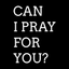 Writer: Can I Pray For You