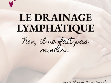 🌿 Drainage lymphatique : Non, il ne fait pas mincir…