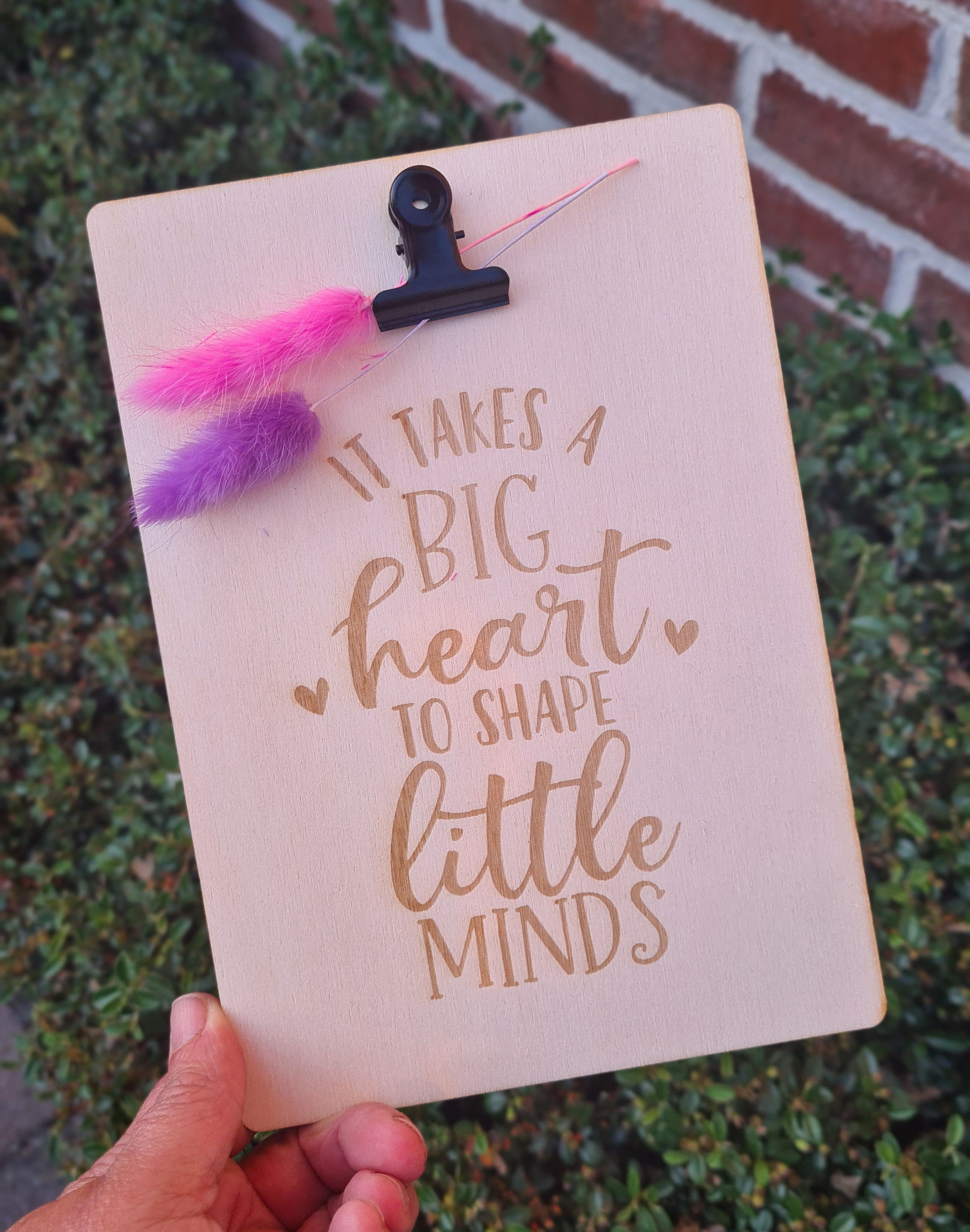 Klembord It takes a big heart to shape little minds